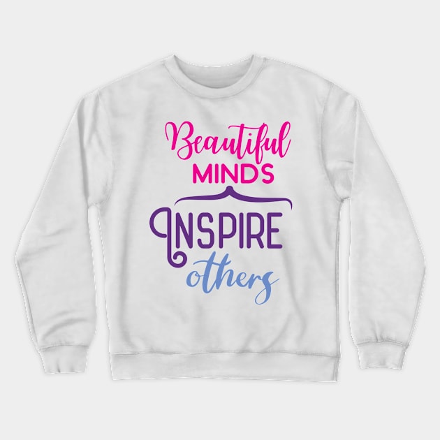 Beautiful Minds Inspire Crewneck Sweatshirt by Shop Ovov